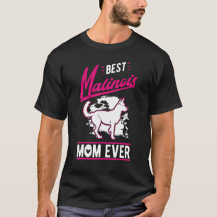 Best Malinois Mom Ever Belgian Malinois Mom T-Shirt