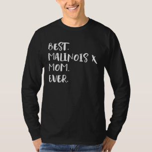 Best Malinois X Mom Ever T-Shirt