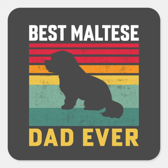 Best Maltese Dad ever, Maltese Dog Dad Square Sticker (Front)