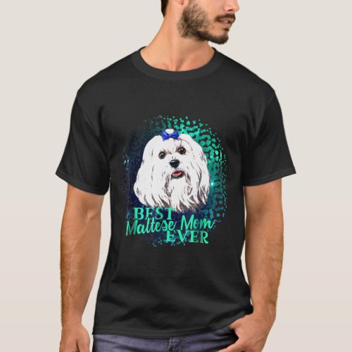 Best Maltese Mom Ever  Dog Owner   Ideas T_Shirt