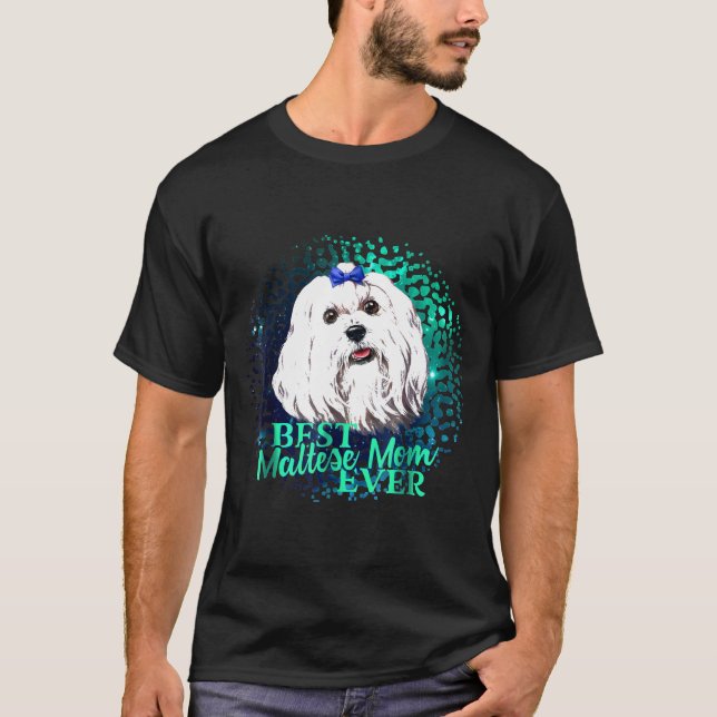 Best Maltese Mom Ever  Dog Owner   Ideas T-Shirt (Front)