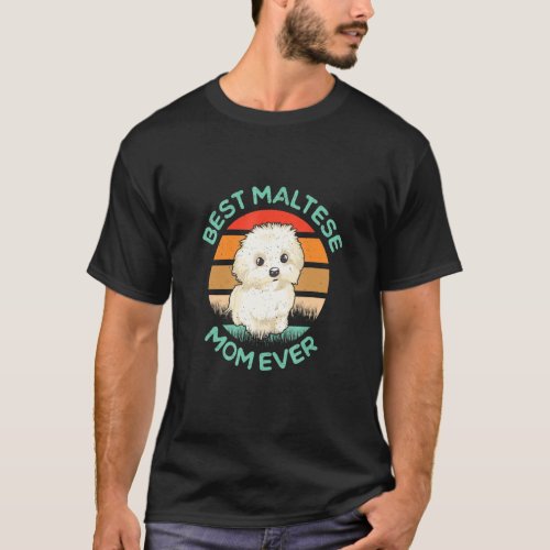Best Maltese Mom Ever Dog  Puppy Owner Maltipoo T_Shirt