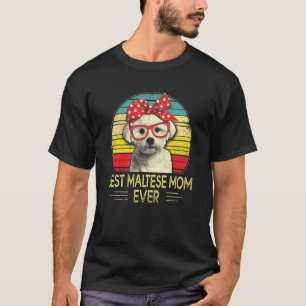 Best Maltese Mom Ever Maltese Dog T-Shirt
