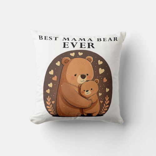 Best Mama Bear Ever Cute Hearts Bear Mothers Day Throw Pillow