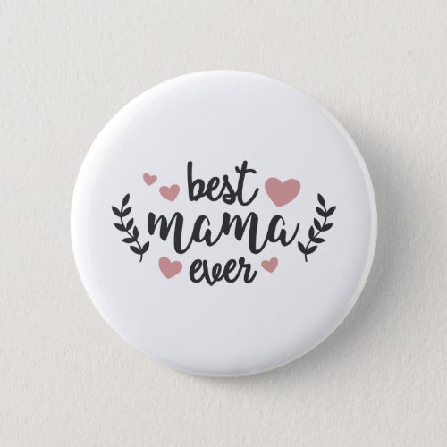 Best Mama Ever Button