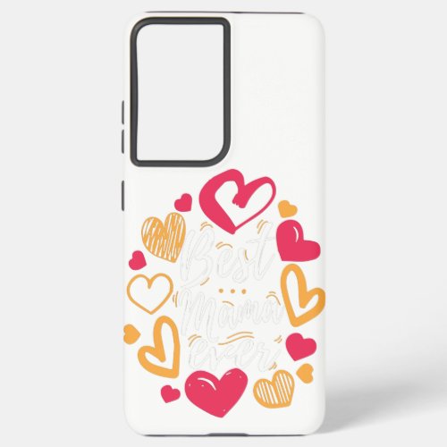 Best Mama Ever design Cute Gift for Moms and Samsung Galaxy S21 Ultra Case