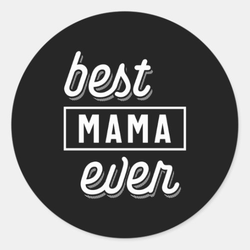 Best Mama Ever Mothers Day Gift Classic Round Sticker