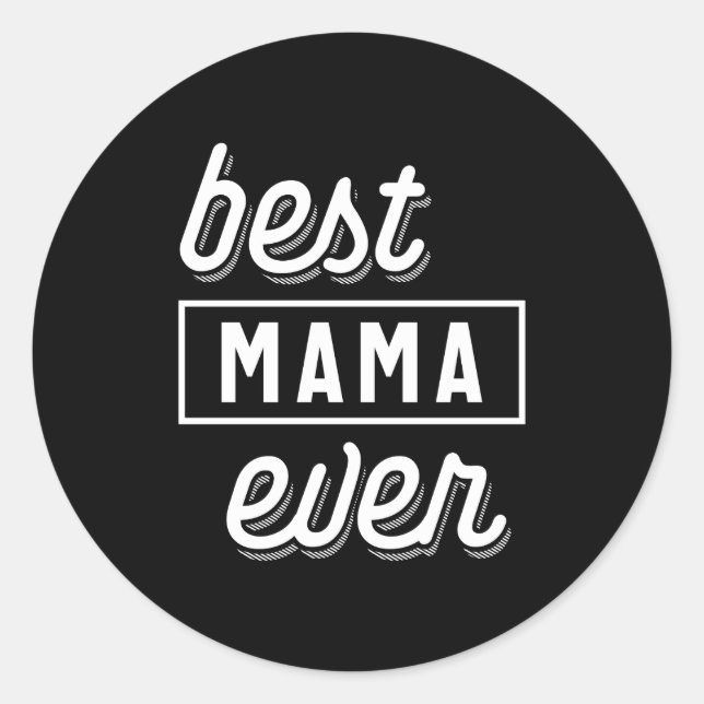 Best Mama Ever Mother's Day Gift Classic Round Sticker (Front)