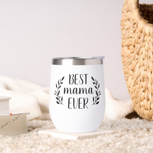 Best Mama Ever Personalized Thermal Wine Tumbler