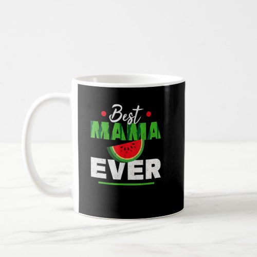 Best Mama Ever Summer Fruit Mother Watermelon Mom  Coffee Mug