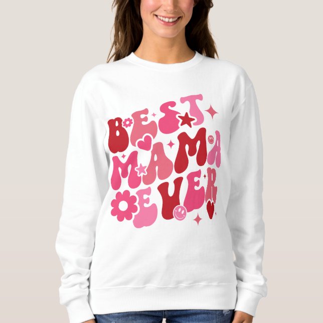 Best Mama Ever Sweatshirt (Front)