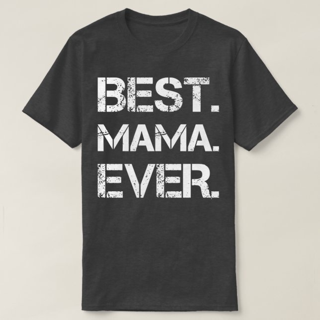Best Mama Ever T-Shirt (Design Front)