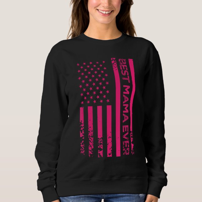 Best Mama Ever US Pink American Flag Mother s Day  Sweatshirt (Front)