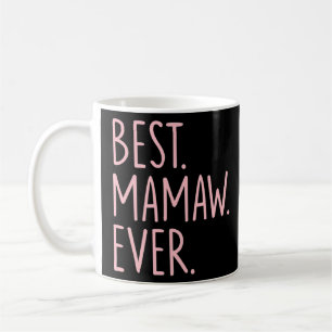 Best Mamaw Ever  Coffee Mug