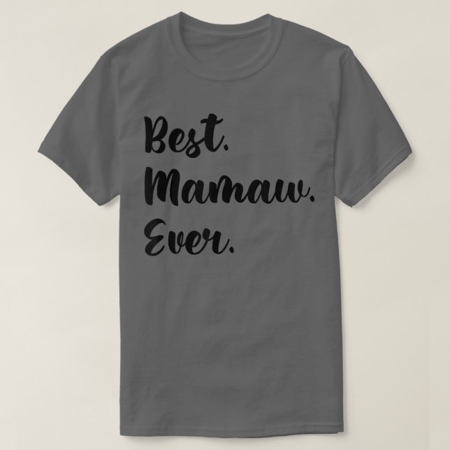 Best Mamaw Ever Grandma Mother's Day Funny  T-Shirt (Design Front)