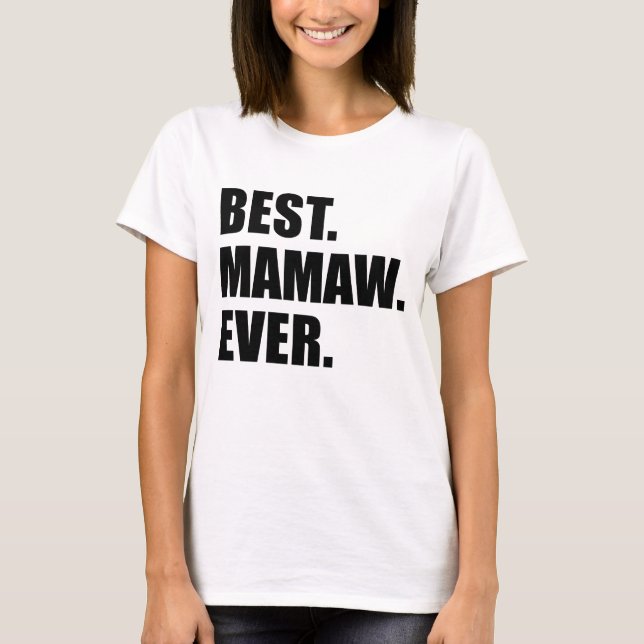 Best Mamaw Ever T-Shirt (Front)