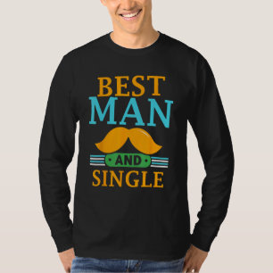 Best Man And Single Bride Groom Bachelor Party Tea T-Shirt