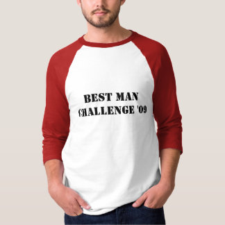 Best Man Challenge '09 T-Shirt