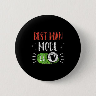 Best Man Mode On Groom Team Party Bachelor Bride Button