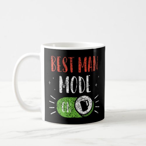 Best Man Mode On Groom Team Party Bachelor Bride  Coffee Mug