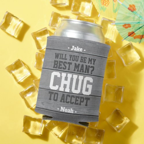 Best Man Proposal Chug to Accept Funny Faux Wood Can Cooler
