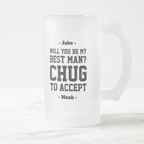 Best Man Proposal Chug to Accept Funny Favor Frosted Glass Beer Mug