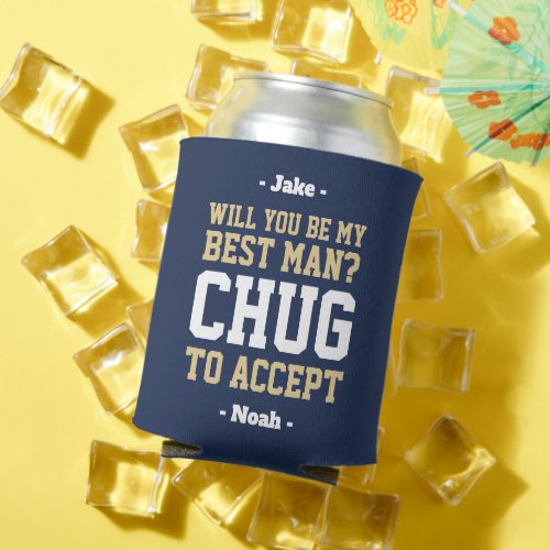Best Man Proposal Chug to Accept Navy Gold  White Can Cooler