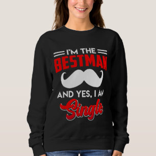 Best Man Single Man Best Man Sweatshirt