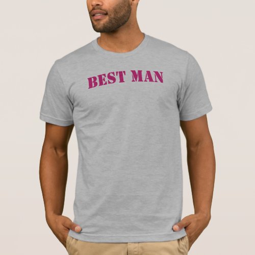 BEST MAN T_shirts CHOOSE YOUR COLOR