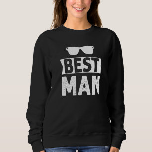 Best Man Wedding Groomsmen  Bridal Bachelor Party  Sweatshirt