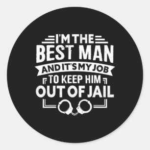 Best Man Wedding Groomsmen Funny Bridal Bachelor P Classic Round Sticker
