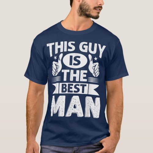 Best Man Wedding Groomsmen Funny Bridal Bachelor P T_Shirt