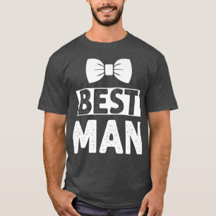 Best Man Wedding Groomsmen Funny Bridal Bachelor P T-Shirt