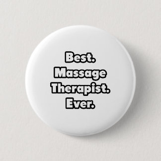 Best. Massage Therapist. Ever. Pinback Button