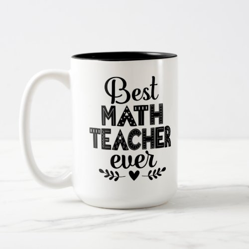 Best Math Teacher Ever Two_Tone Coffee Mug