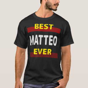 Best Matteo Ever Friends Name Buddy Nickname Perso T-Shirt