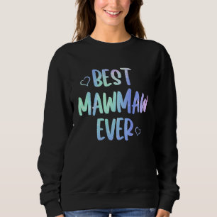 Best Mawmaw Ever  Grandma Mother's Day Tie Dye Sweatshirt