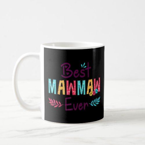 Best Mawmaw Ever  Women Flower Decor Grandma  Coffee Mug