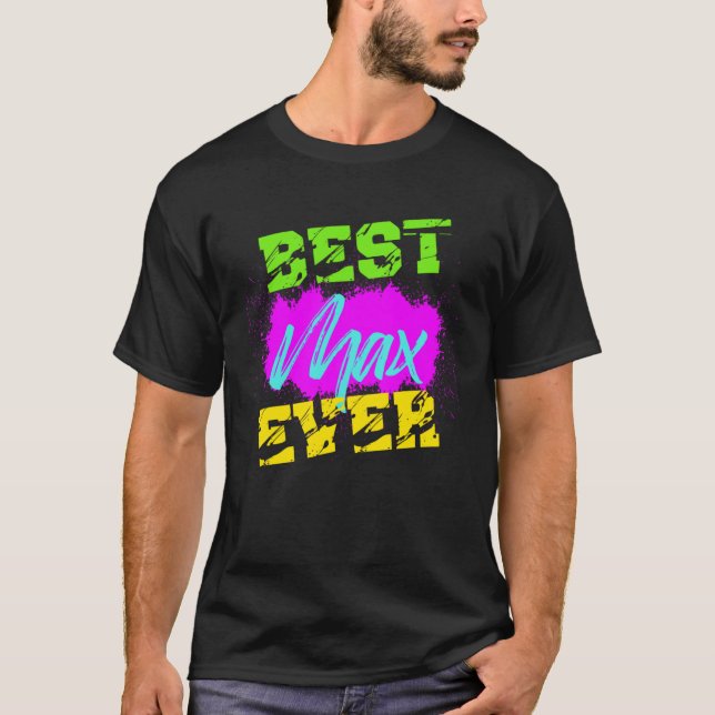 Best Max Ever T-Shirt (Front)