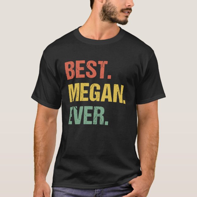 Best Megan Ever Retro  Name Humor Nickname T-Shirt (Front)