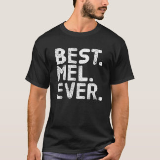 BEST MEL EVER Funny Personalized Name Joke Gift Id T-Shirt