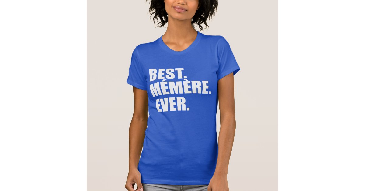 best-memere-ever-french-grandmother-t-shirt-zazzle