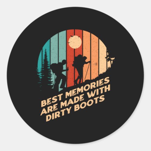 Best Memories Made On Dirty Boots Hiking Humor Hik Classic Round Sticker