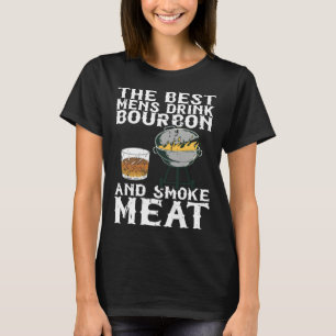 Best Mens Drink Bourbon And Smoke Meat Smoker Whis T-Shirt