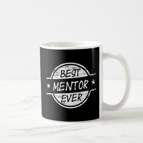 Best Mentor Ever White Coffee Mug