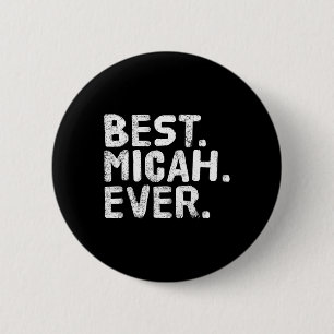 Best. Micah. Ever. Funny Personalized Name Joke Gi Button