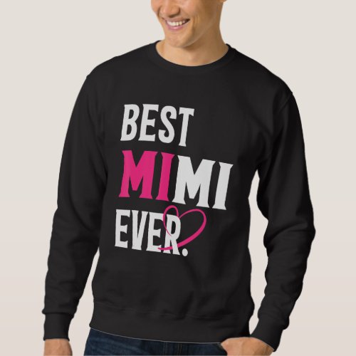 Best Mimi Ever   Mimi   Mothers Day Women Sweatshirt