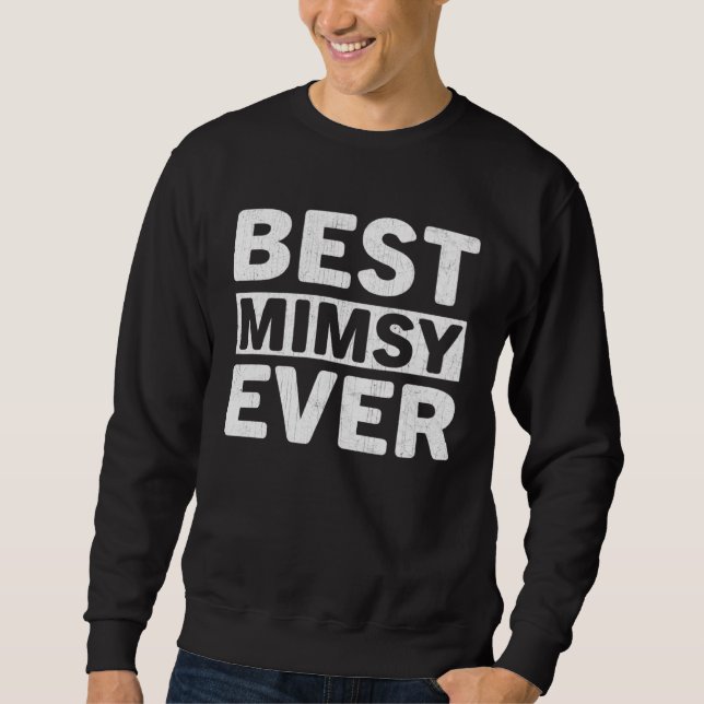 Best Mimsy Ever  Mothers Day Mimsy Sweatshirt (Front)