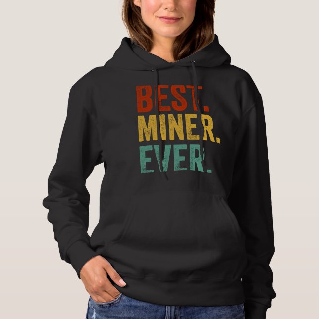 Best Miner Ever Data Mining  Engineer Miner Hoodie (Front)
