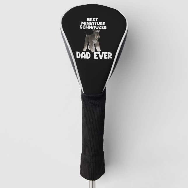 Best Miniature Schnauzer Dad Ever Golf Head Cover (Front)
